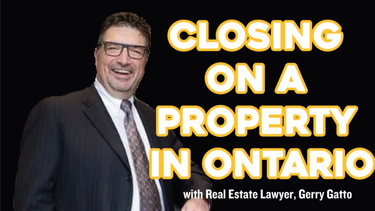 Everything You Need To Know About Closing on a Property in Ontario – From a Real Estate Lawyer