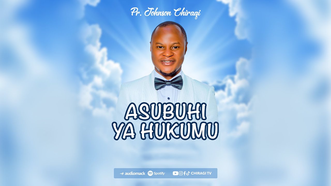 ASUBUHI YA HUMUKU - Pr. Johnson Chiragi (OFFICIAL SONG)