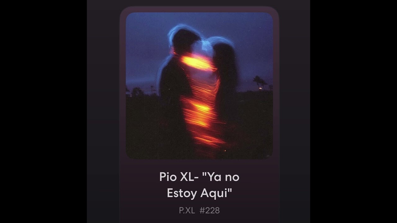 Pio XL- Ya No Estoy Aquí. (Audio)