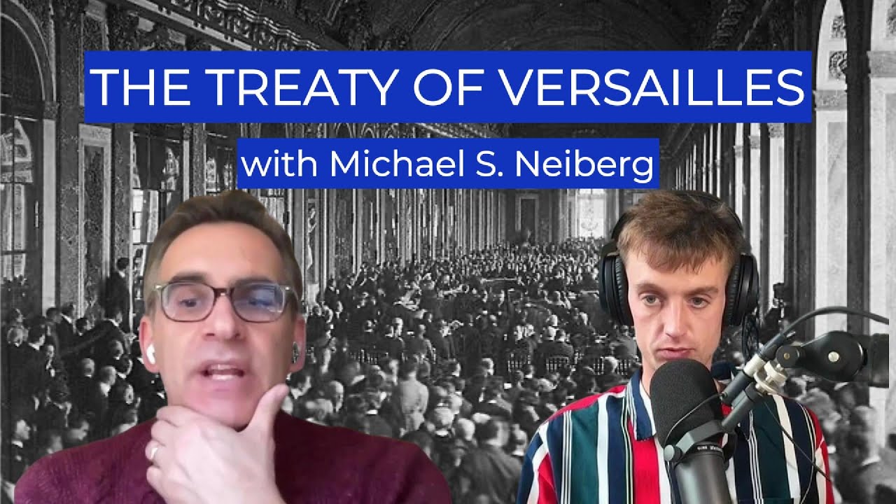MoH PODCAST S4, E4 | The Treaty of Versailles (with Michael S. Neiberg)