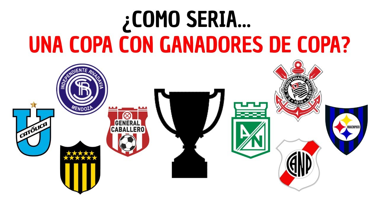 ¿COMO SERIA UNA COPA con CAMPEONES de COPAS NACIONALES en CONMEBOL?