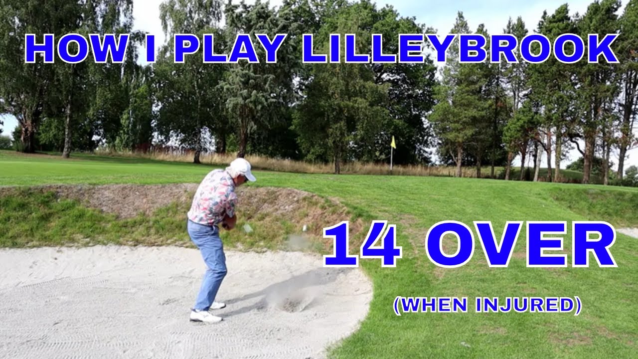 How I play Lilleybrook. 14 over when injured!