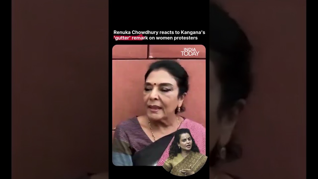 Renuka Chowdhury has reacted to Kangana Ranaut's controversial 