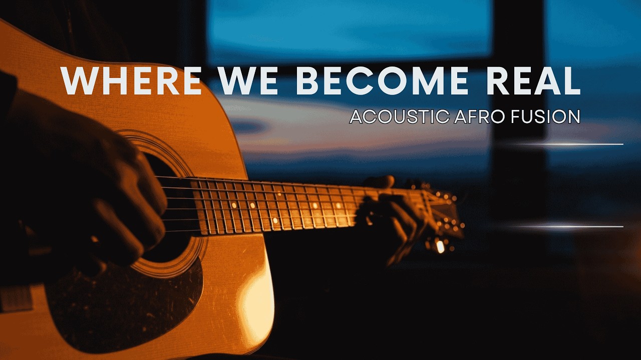 Where We Became Real | Acoustic Afro Fusion | ABA NOMAD