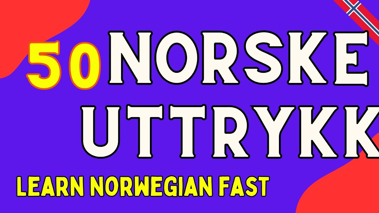 L&aelig;r Norsk Raskt | 50 Viktige Uttrykk for Nybegynnere