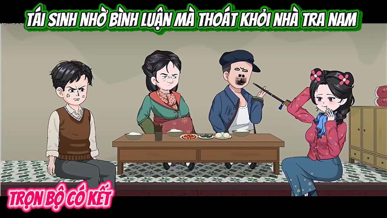 Tái Sinh Nhờ Bình Luận Tôi Thoát Khỏi Nhà Tra Nam | FULL BỘ CÓ KẾT | Nghiệp Vietsub