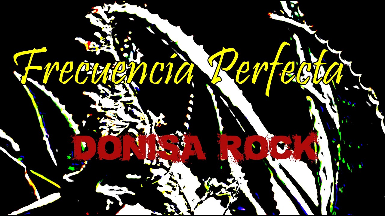 FRECUENCIA PERFECTA -DONISA ROCK