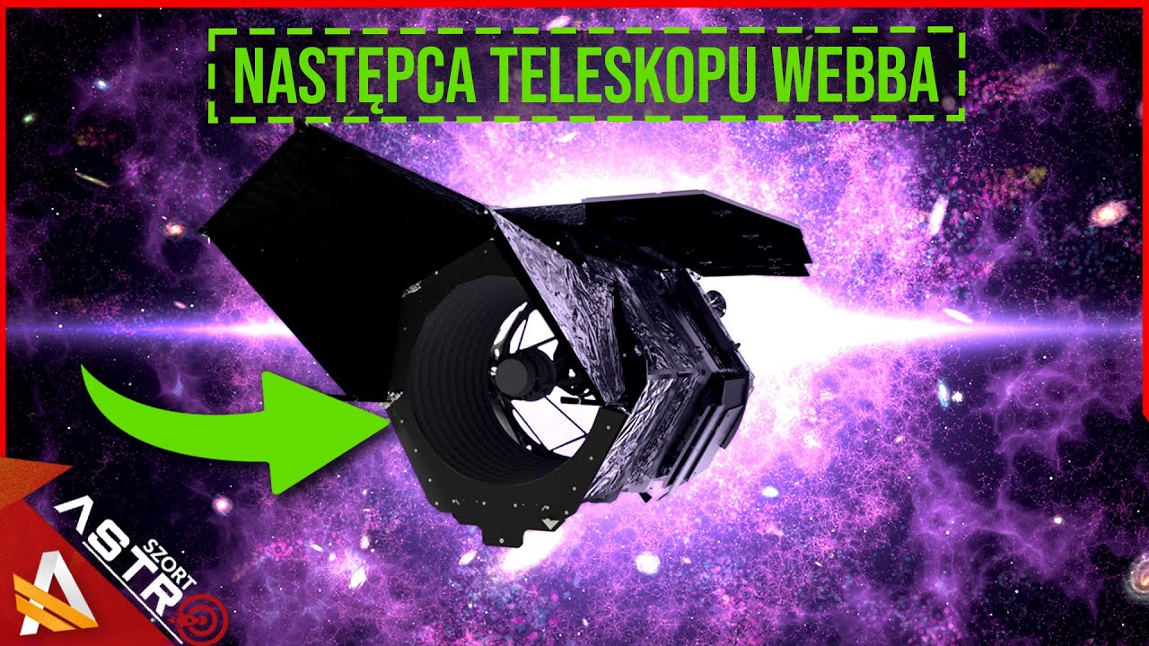 Kolejny następca teleskopu Jamesa Webba (Nancy Grace) - AstroSzort