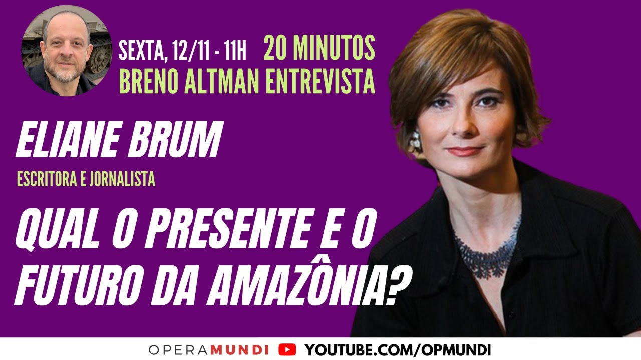 ELIANE BRUM: QUAL O PRESENTE E O FUTURO DA AMAZ&Ocirc;NIA? - 20 MINUTOS ENTREVISTA