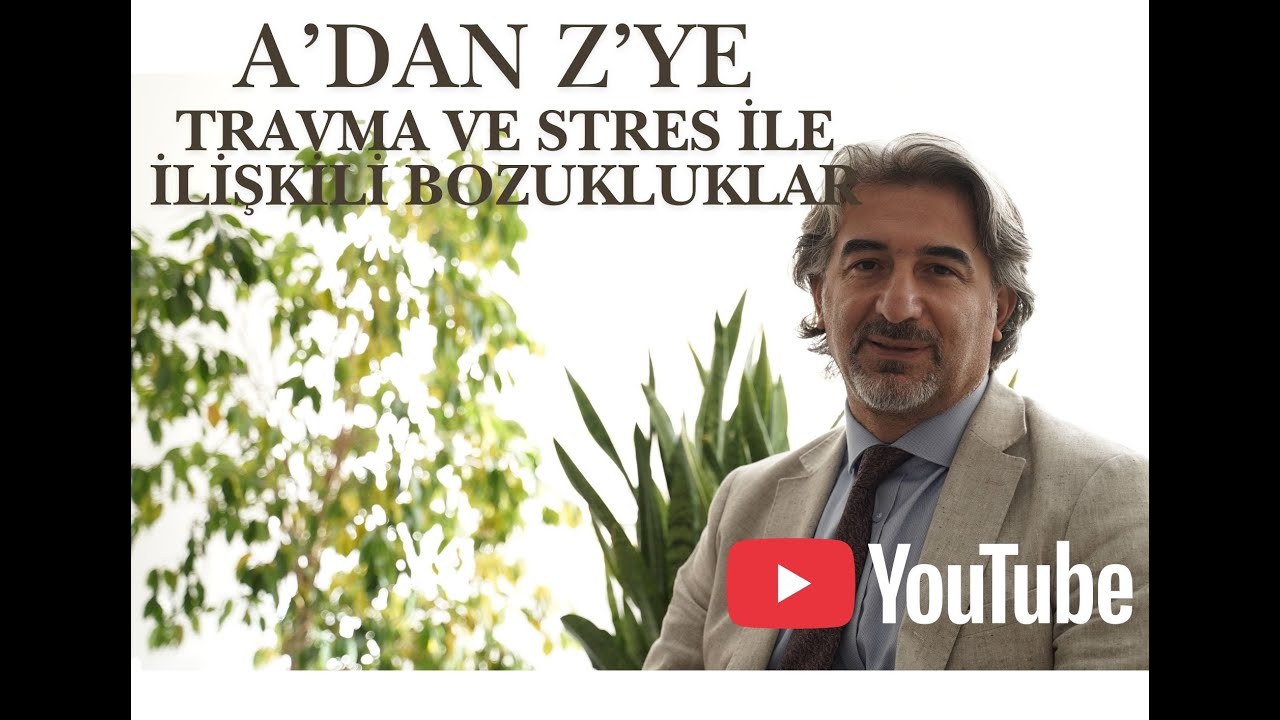 A’dan Z’ye Travma ve Stres İle İlişkili Bozukluklar
