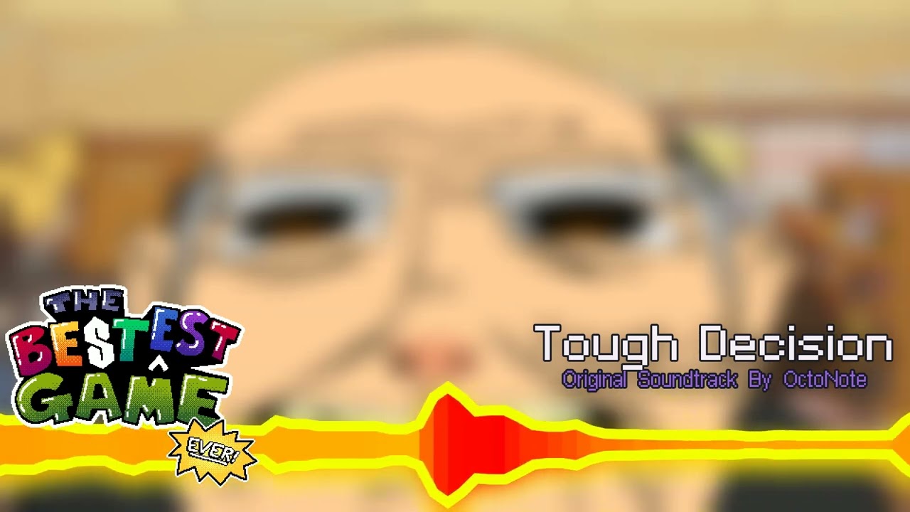 The Bestest Game Ever OST - Tough Decision