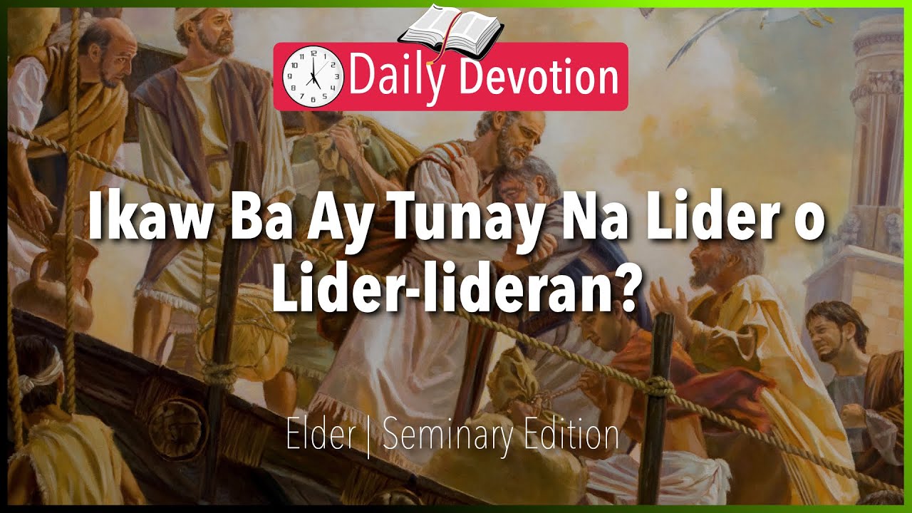 March 31: Ikaw Ba Ay Tunay Na Lider o Lider-lideran? - Elder -  Acts 20:28 - 365 Daily Devotions