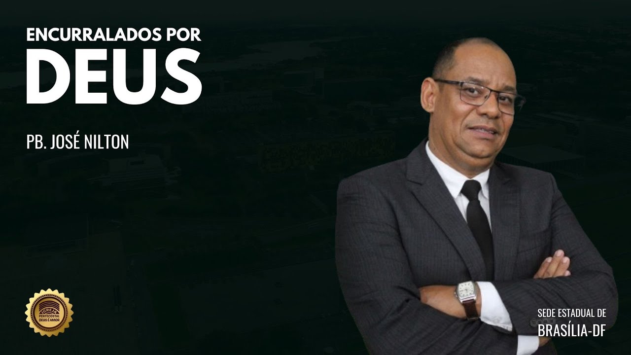 ENCURRALADOS POR DEUS | Pb. JOSÉ NILTON | IPDA SEDE ESTADUAL DE BRASÍLIA-DF