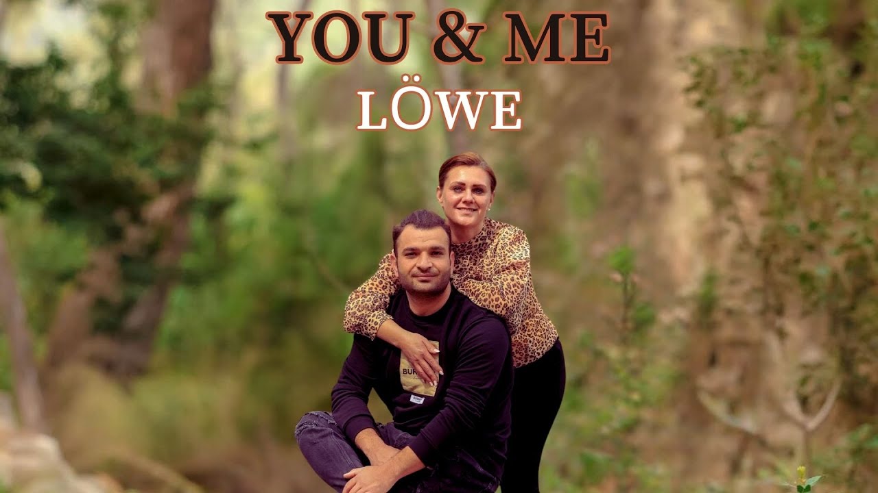 You and Me- Löwe