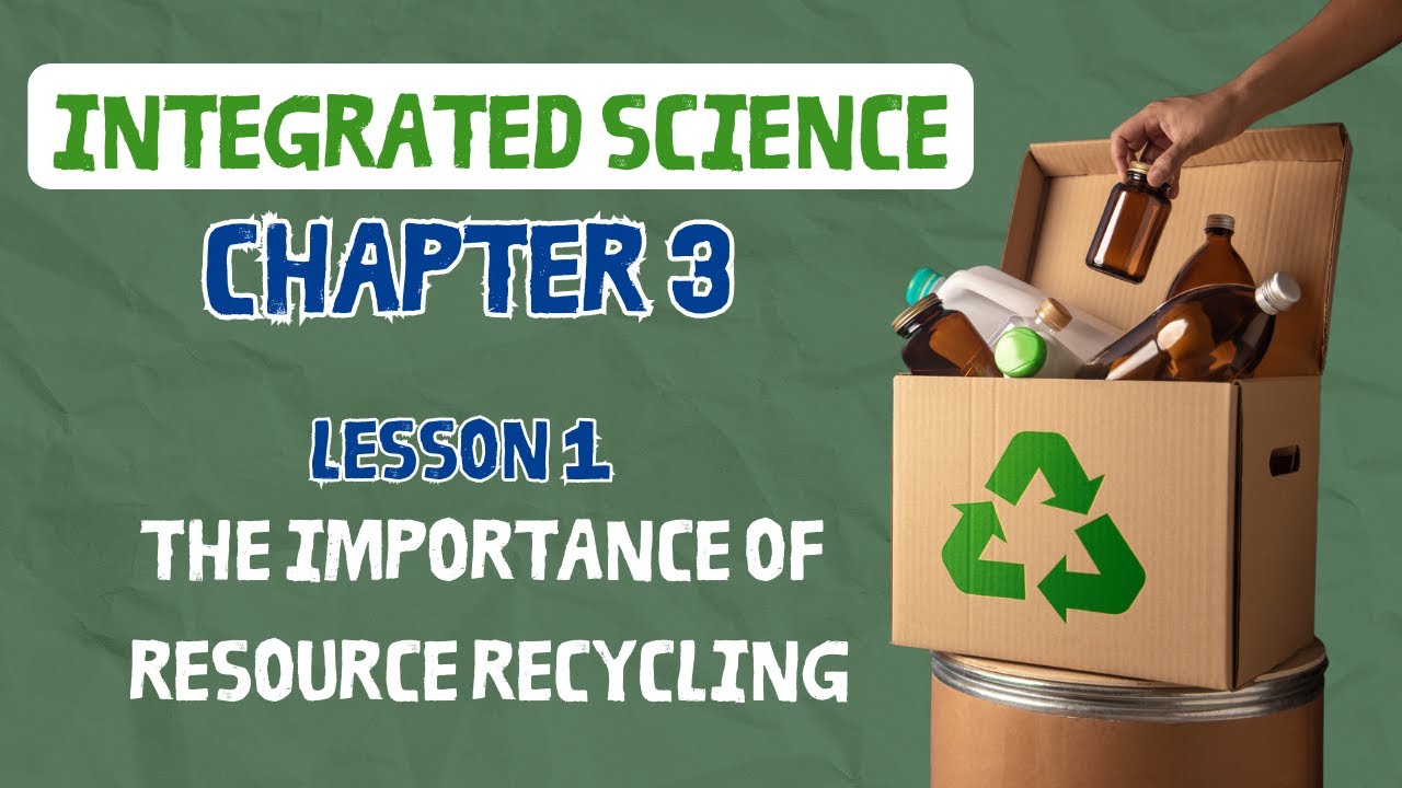 integrated science | Sec 1 | chapter 3 | Lesson 1:  the importance of resource recycling
