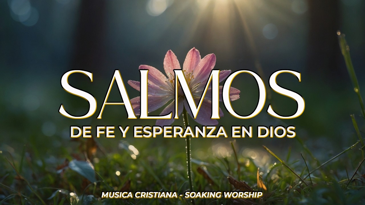 SALMOS CANTADOS de FE y ESPERANZA 🕊️ | Espera en el SEÑOR y FORTALECE tu CORAZÓN 🙏🌿