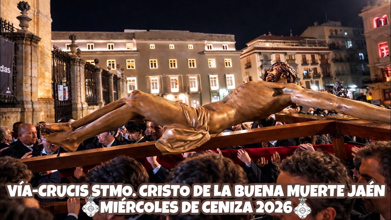 VÍA-CRUCIS DEL STMO. CRISTO DE LA BUENA MUERTE JAÉN | MIÉRCOLES DE CENIZA 2026.