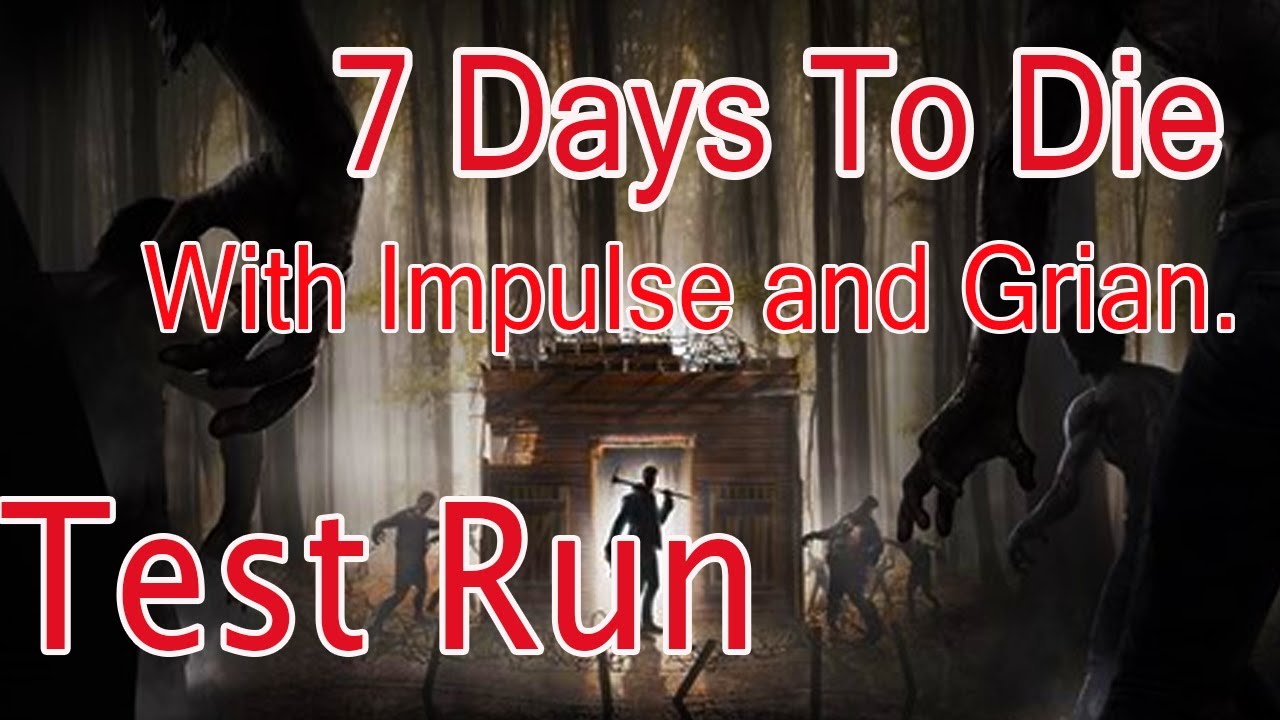 7 Days To Die with ImpulseSV and Grian - Test Run