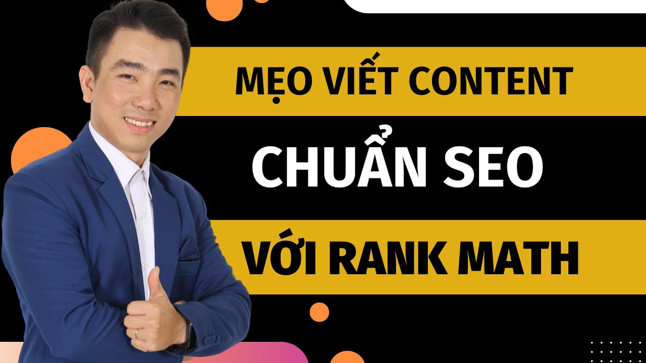 Hướng dẫn 4 kỹ thuật viết Content Chuẩn SEO 100 điểm với Rank Math giúp từ khóa lên top 1 Google