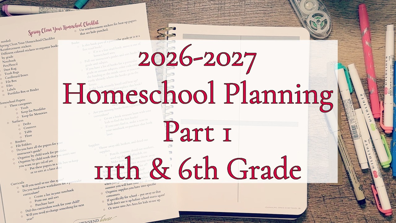2026-2027 Homeschool Planning Part 1 || 11th Grade & 6th Grade || High School & Middle School