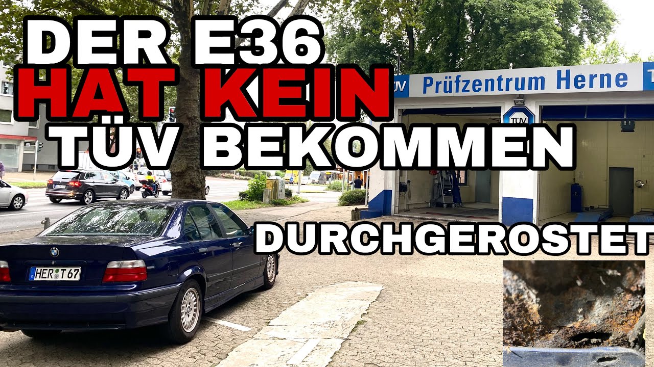 Der E36 kriegt kein TÜV Durchgefallen Durchgerostet Oldtimer