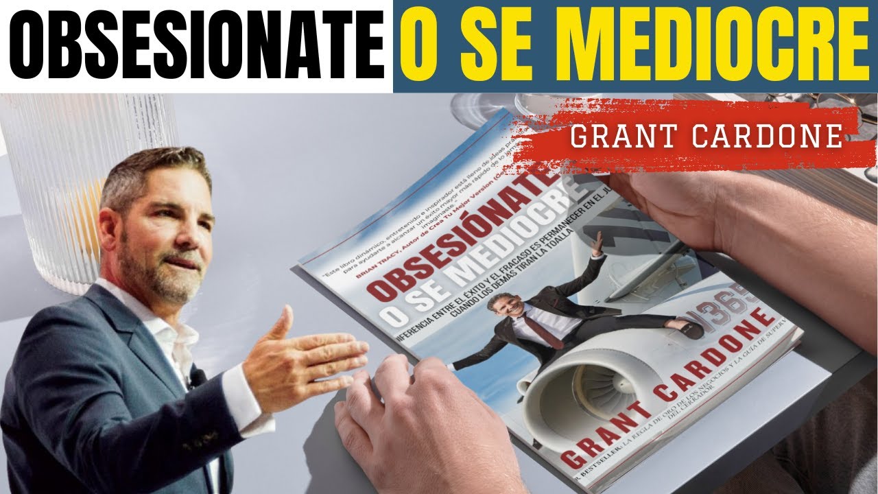 📌 OBSESIONATE O SE DEL PROMEDIO 🔥 Por Grant Cardone #audiolibro RESUMEN
