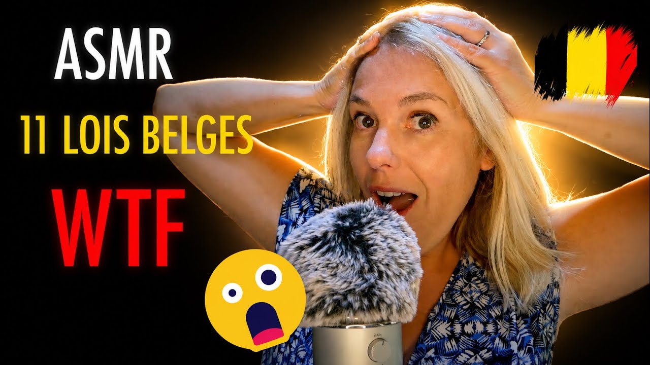 ASMR FR 🚫 11 lois belges WTF encore en vigueur !!! 🇧🇪 (avec bien s&ucirc;r chuchotement tr&egrave;s proche micro)
