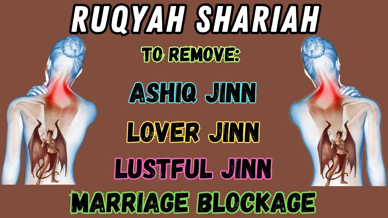 Ruqyah for Ashiq Jinn | Ruqyah for Lover Jinn | Ruqyah for Marriage Blockage