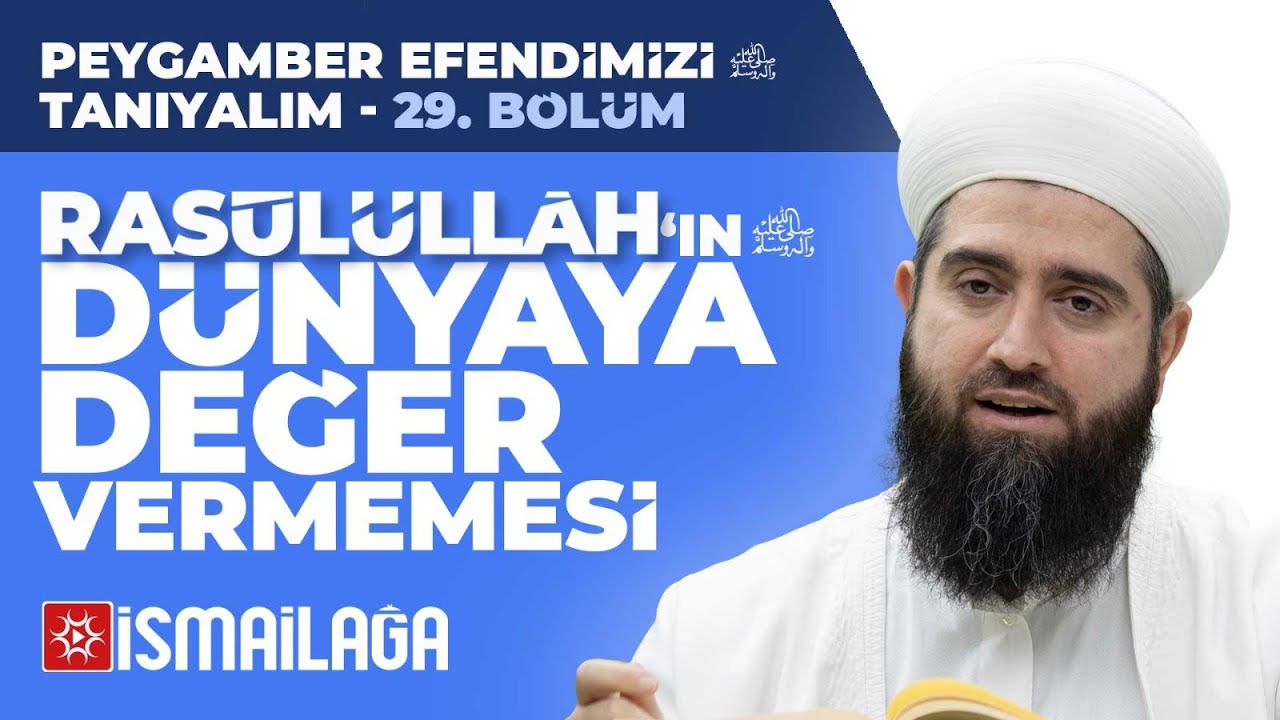 Peygamber Efendimizi Tanıyalım - 29: Rasûlüllâh'ın Dünyaya Değer Vermemesi – Resul Ortaç Hoca Efendi