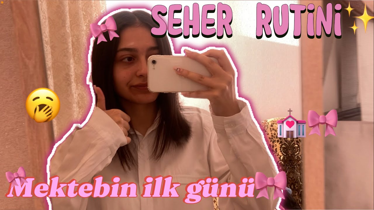 Məktəbin ilk günü səhər rutinim