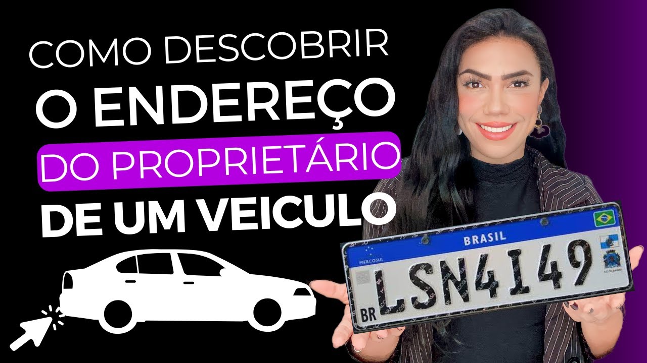 Como descobrir o endereço de alguém pela PLACA VEICULAR?
