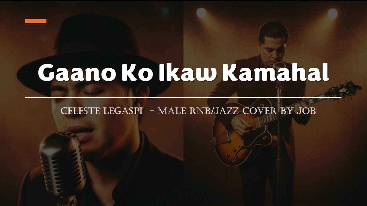 Gaano Ko Ikaw Kamahal - Celeste Legaspi - Male RNB/Jazz Cover (Lyric Video)
