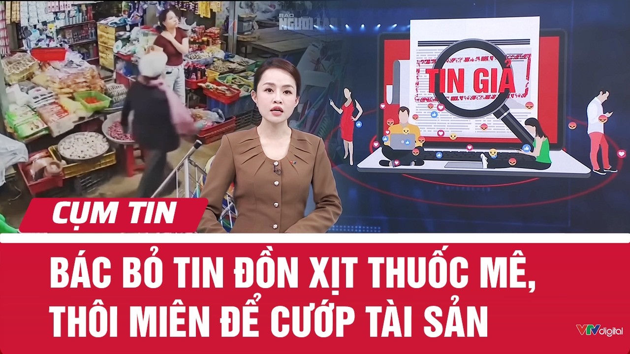 Bác bỏ tin đồn xịt thuốc mê, thôi miên để cướp tài sản| Cụm tin | VTV24