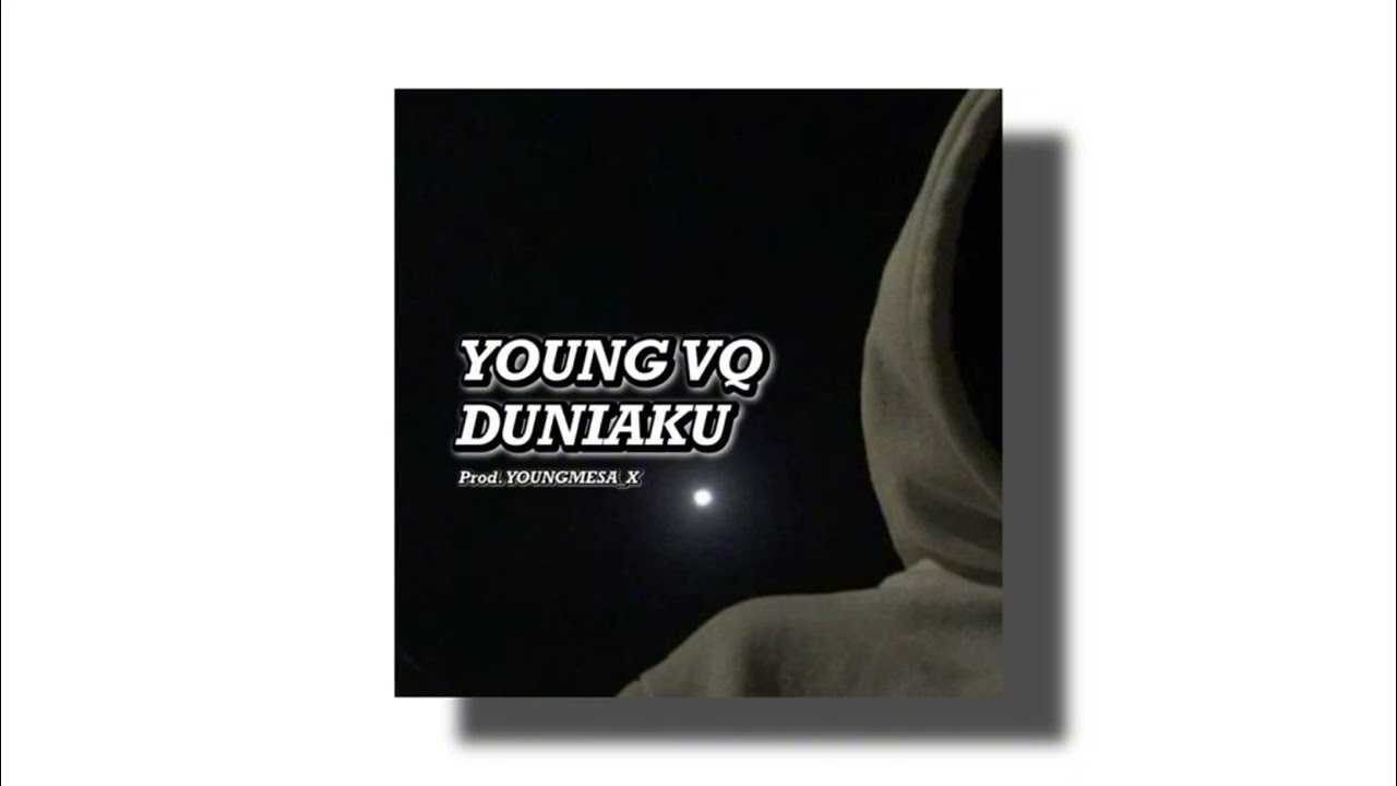 YOUNG VQ -DUNIAKU ( Prod. YOUNGMESA_X )