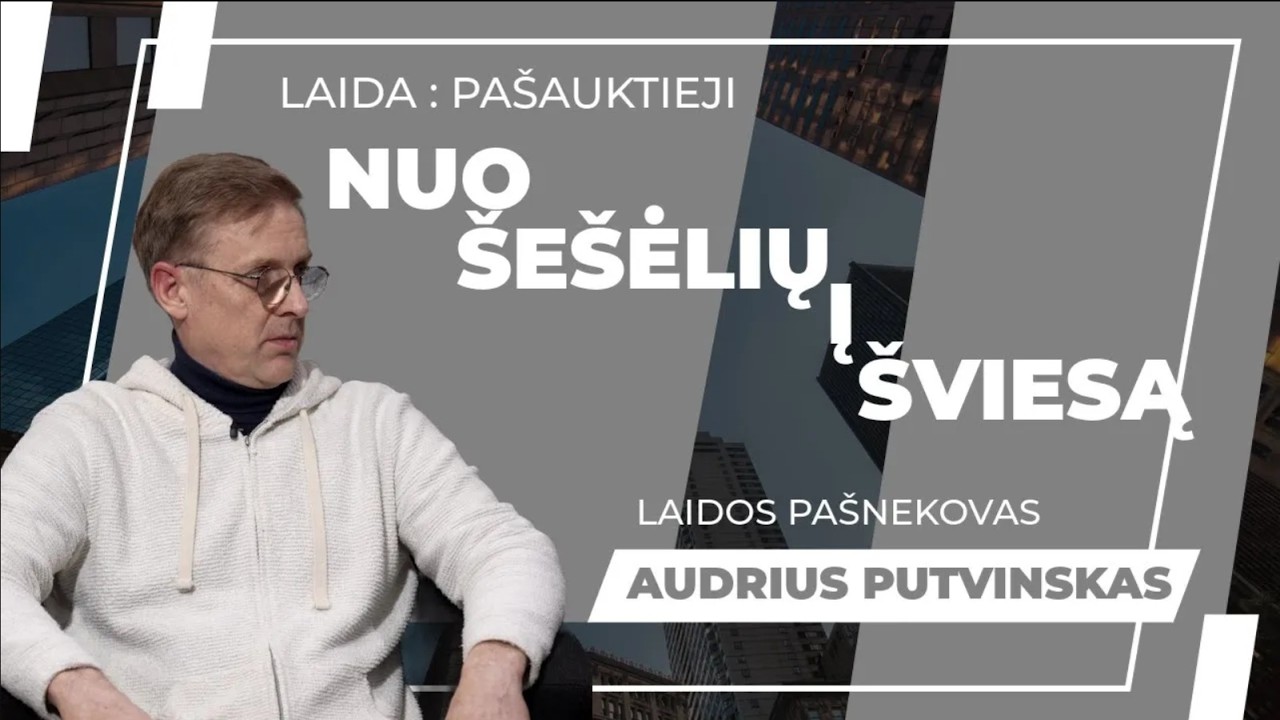 Nuo vidinių šėšėlių į šviesą l Audrius Putvinskas l Pašauktieji (2 dalis)
