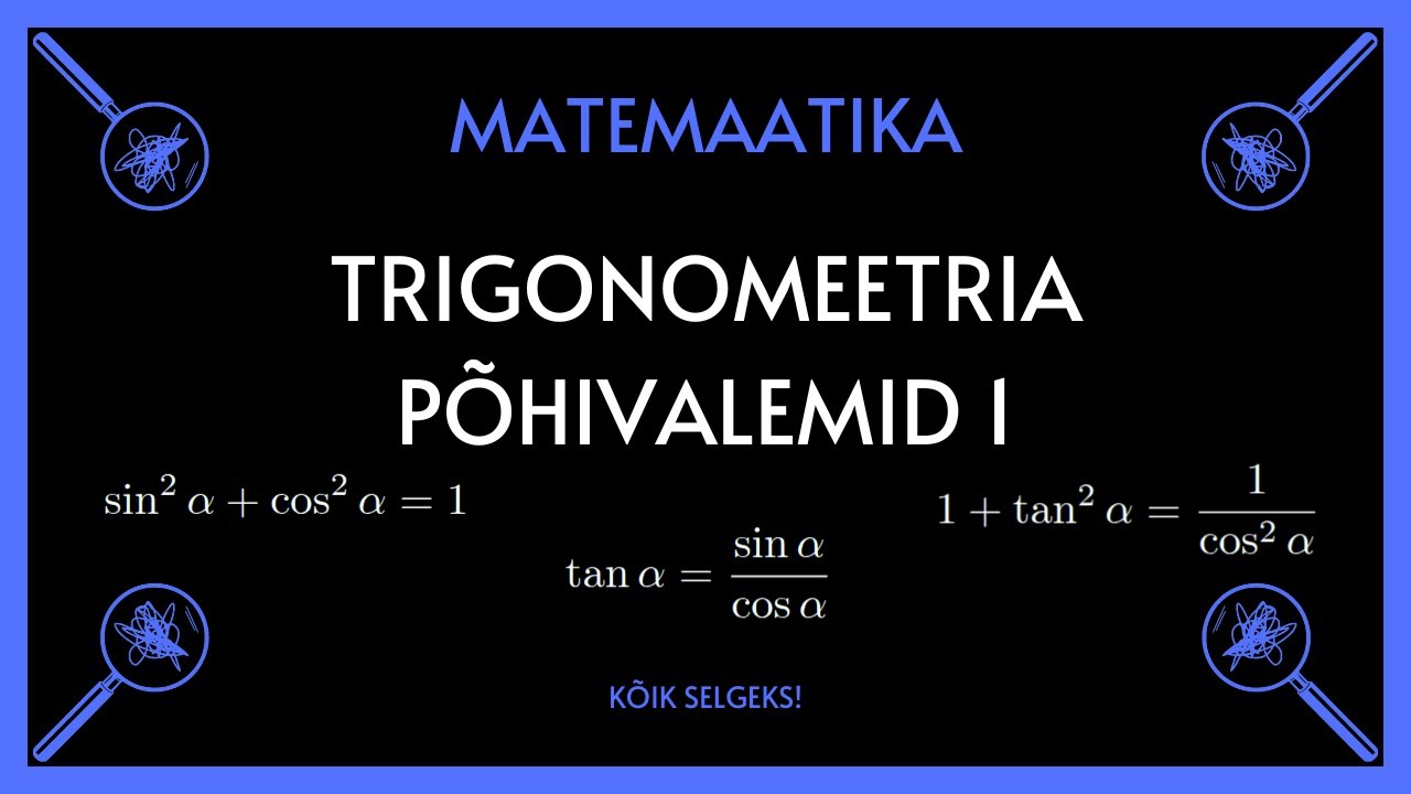 Trigo põhivalemid 1 - MATEMAATIKA - KÕIK SELGEKS!