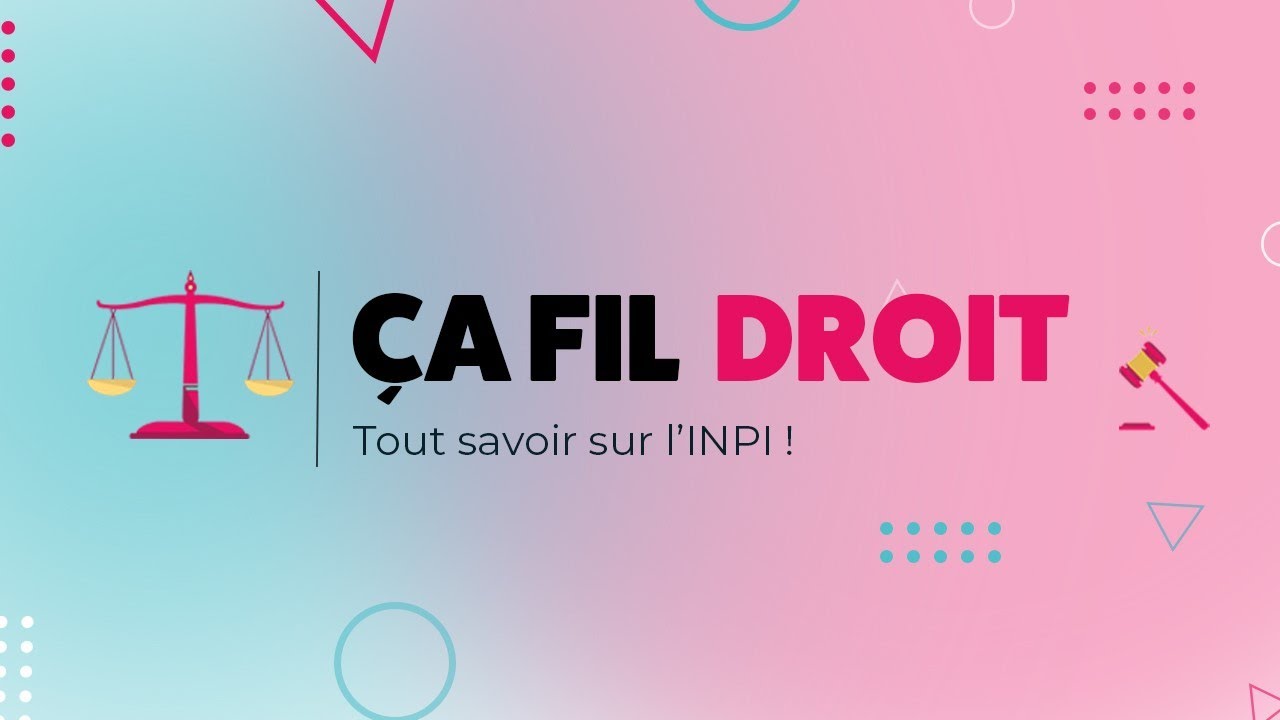 Ça FIL droit : La propriété intellectuelle avec l'INPI