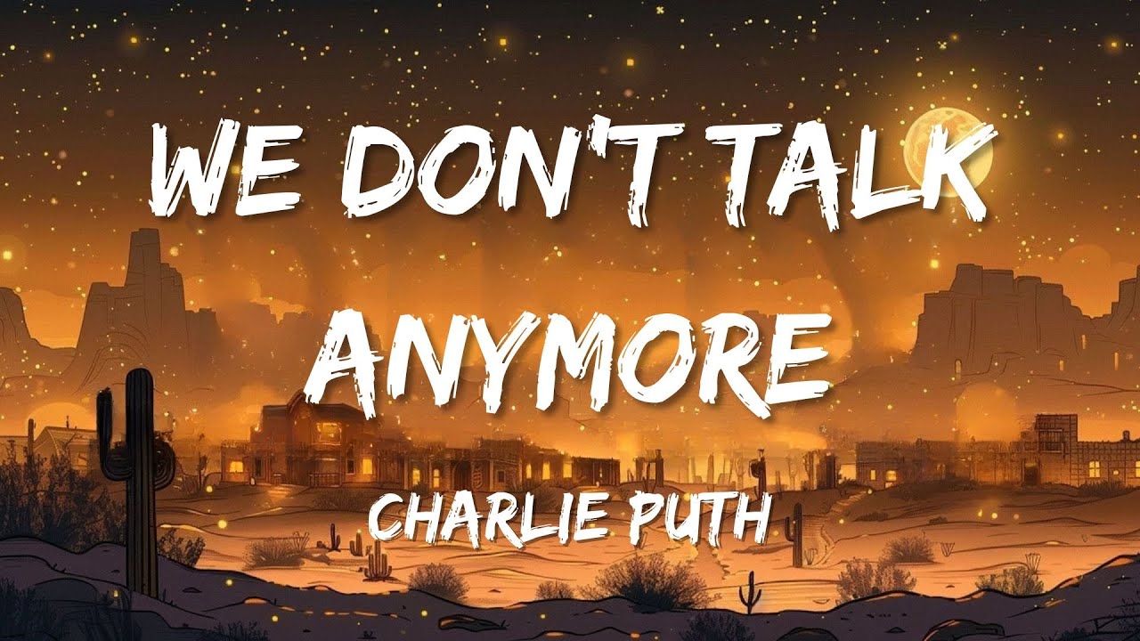 Charlie Puth ft. Selena Gomez - We Don&rsquo;t Talk Anymore (Lyrics)