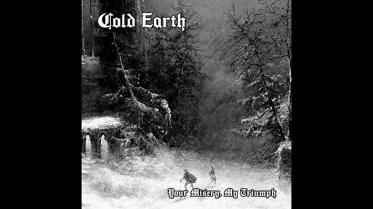 Cold Earth - Your Misery, My Triumph
