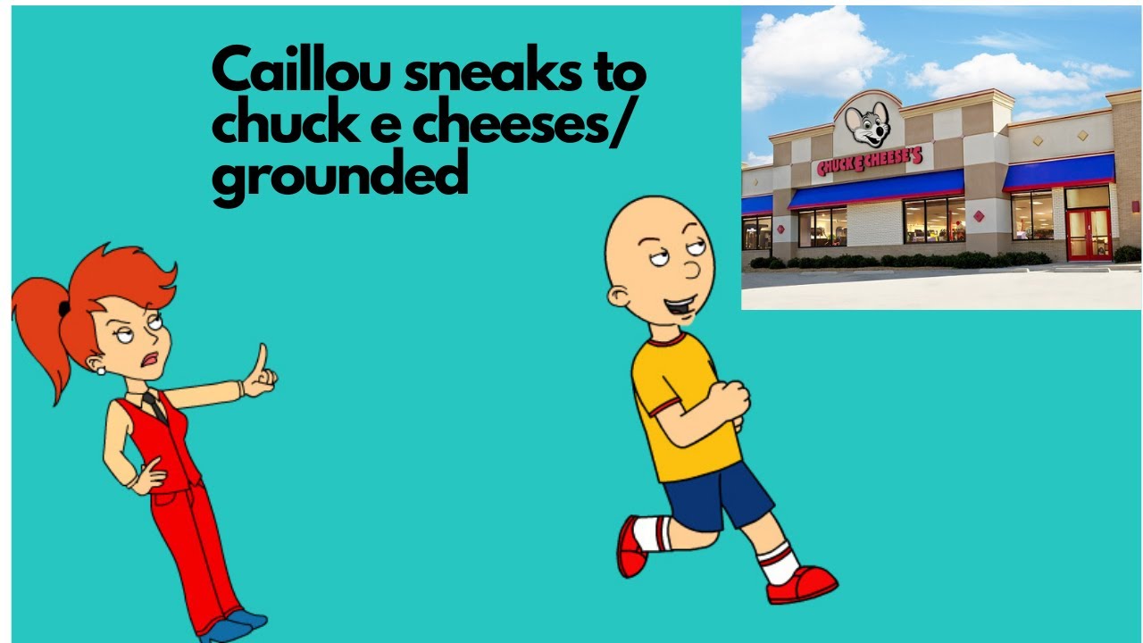 Caillou Skips School To Go To Chuck E Cheeses/Grounded