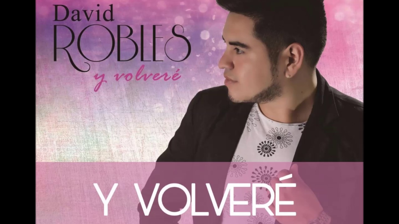 David Robles - Y Volver&eacute;