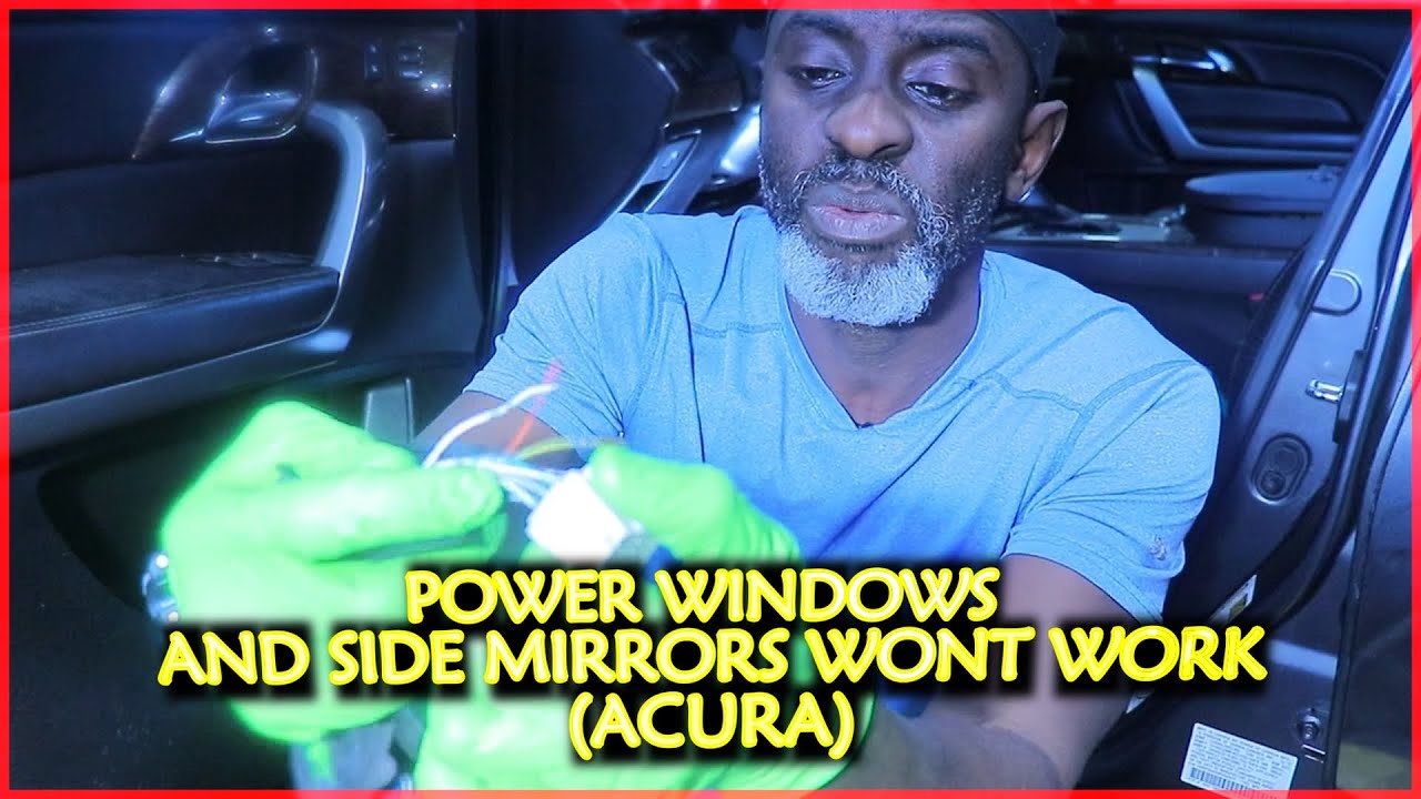 Acura power windows not working and side mirrors wont move (Acura MDX)