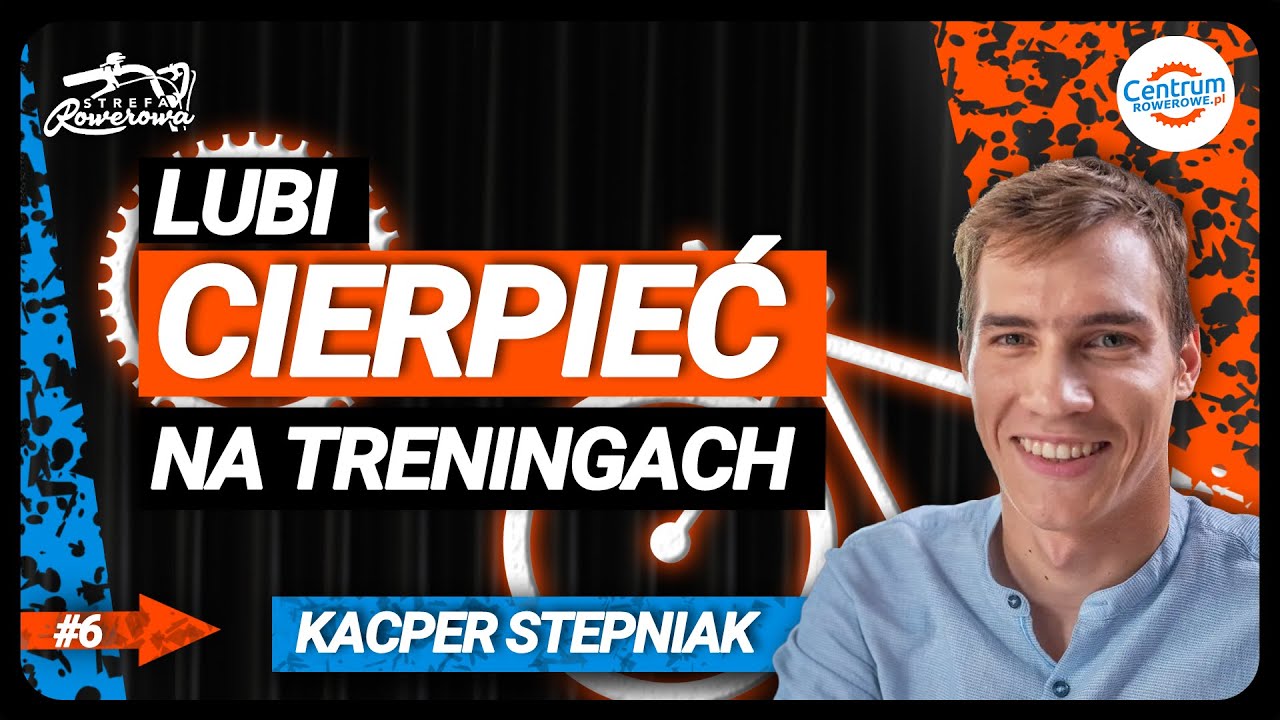 Jak poradzić sobie z granicą wytrzymałości? Kacper Stępniak | STREFA ROWEROWA
