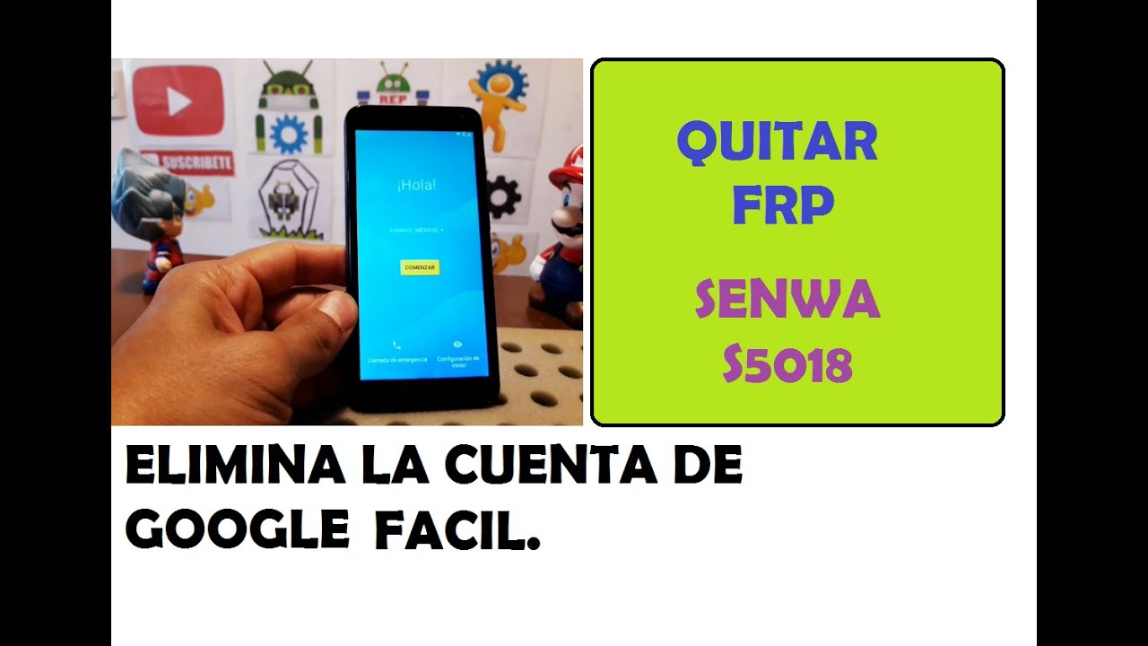 quitar frp senwa inizio s5018, eliminar la cuenta de google facil