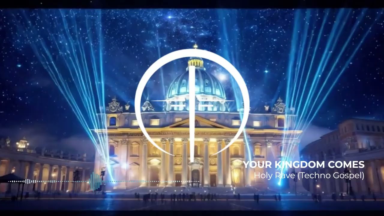 YOUR KINGDOM COMES -  Holy Rave (Techno Gospel)