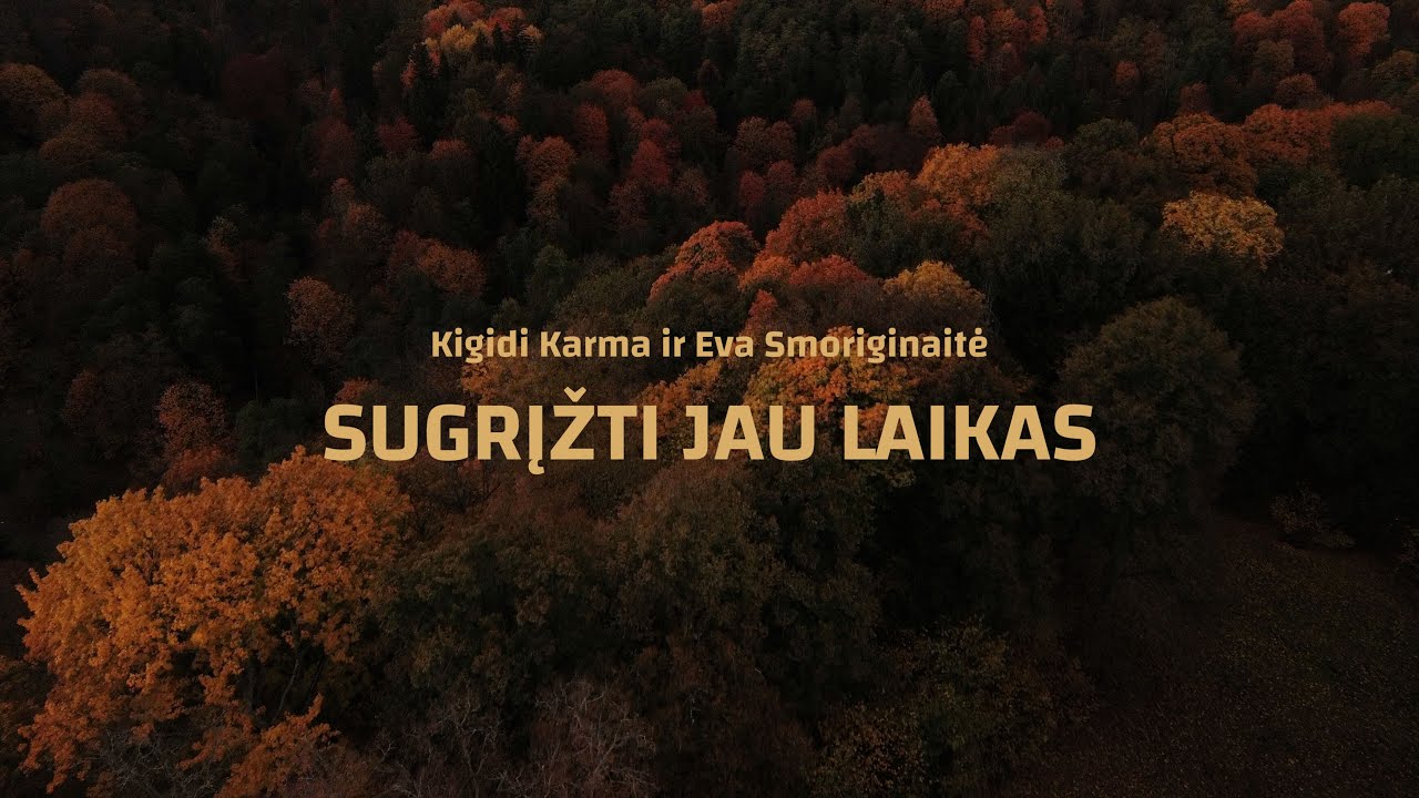Kigidi Karma ir Eva Smoriginaitė - SUGRĮŽTI JAU LAIKAS