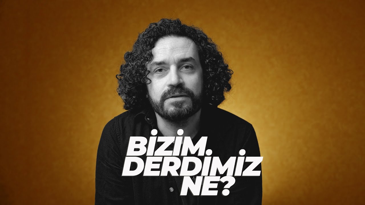 Derdimiz Ne Bizim?