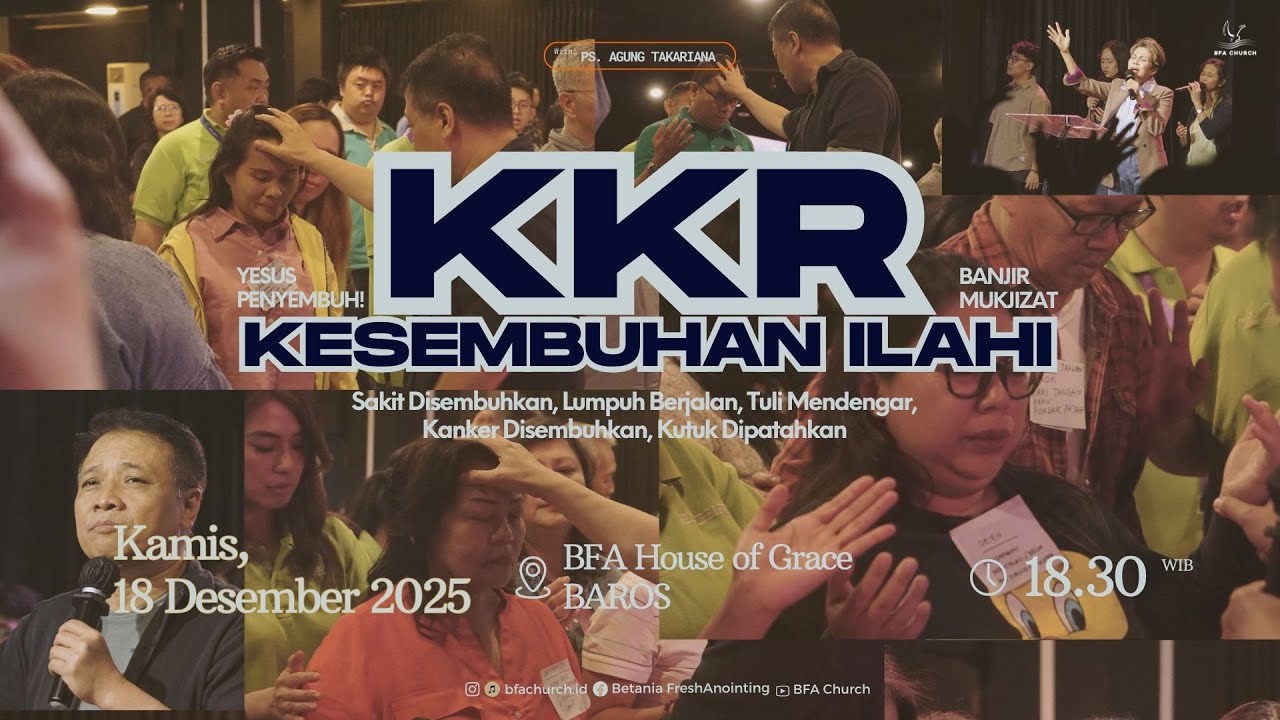 KKR Kesembuhan Illahi (BFA House Of Grace) 6.30 p.m | Dec 18, 2025 | Ps. Agung Takariana