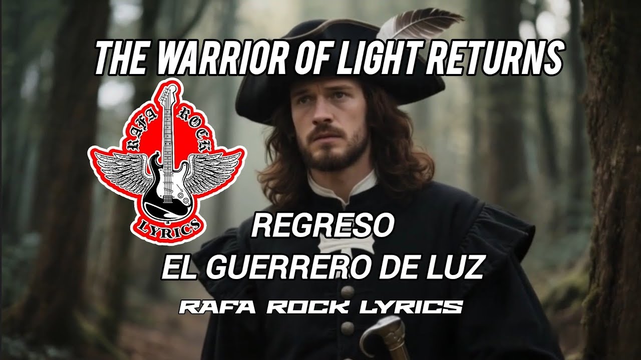 REGRESO EL GUERRERO DE LUZ - The Warrior Of Light Returns - Rafa Rock Lyrics 