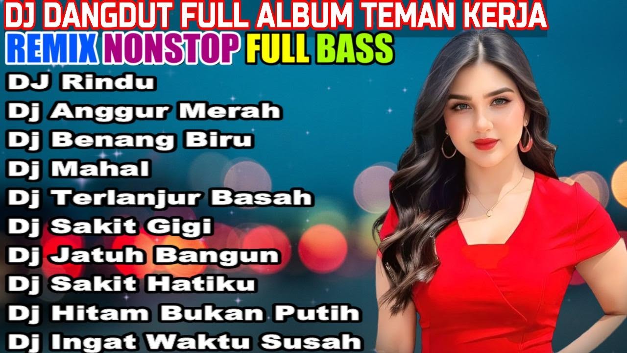 DJ DANGDUT NONSTOP FULL ALBUM - REMIX TERBAIK FULL BASS ENAK DIDENGAR SAMBIL KERJA